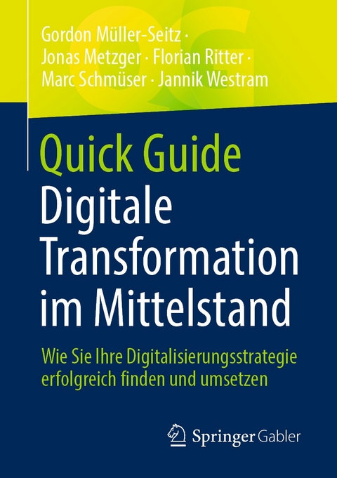 Quick Guide Digitale Transformation im Mittelstand - Gordon Müller-Seitz, Jonas Metzger, Florian Ritter, Marc Schmüser, Jannik Westram