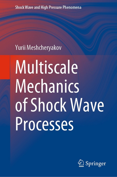 Multiscale Mechanics of Shock Wave Processes -  Yurii Meshcheryakov