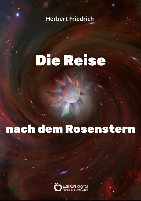 Die Reise nach dem Rosenstern - Herbert Friedrich