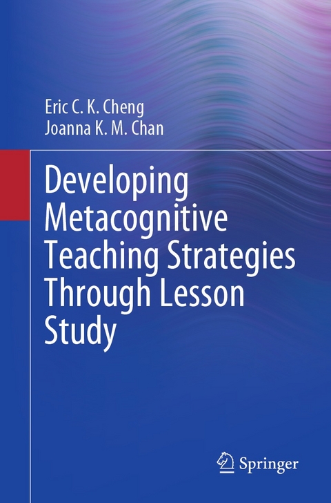 Developing Metacognitive Teaching Strategies Through Lesson Study -  Joanna K. M. Chan,  Eric C. K. Cheng