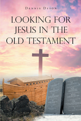 Looking for Jesus in the Old Testament - Dennis Dyson