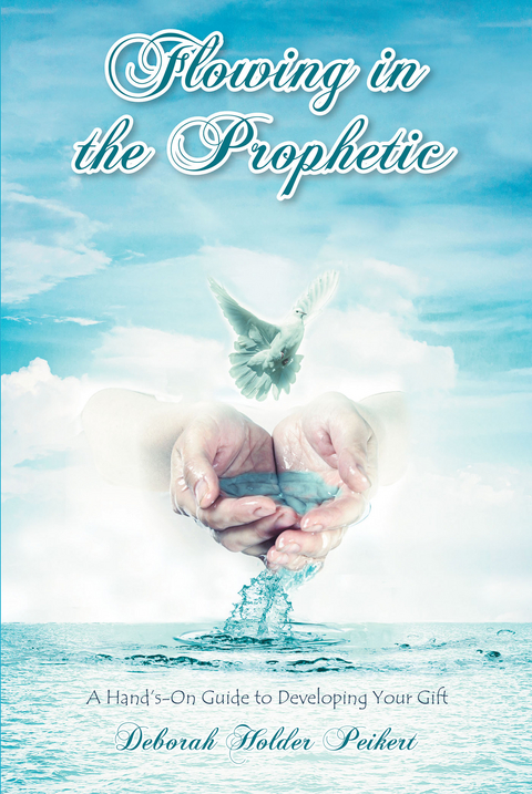 Flowing in the Prophetic - Deborah Holder Peikert