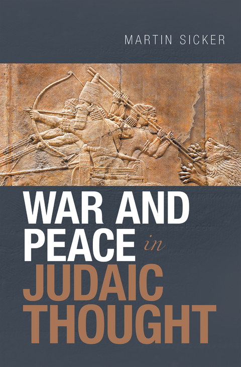 War and Peace in Judaic Thought -  Martin Sicker