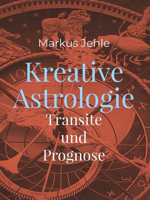 Kreative Astrologie - Markus Jehle