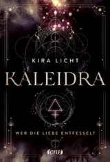 Kaleidra - Wer die Liebe entfesselt -  Kira Licht