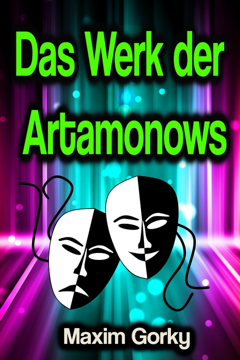 Das Werk der Artamonows - Maxim Gorky