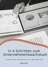 In 4 Schritten zum Unternehmenswachstum - Birgit Arnold