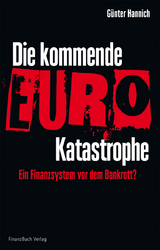 Die kommende Euro-Katastrophe - Günter Hannich