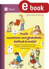 Musik umsetzen und gestalten - einfach kreativ - Regina Schulze-Oechtering