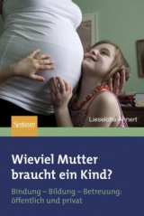 Wieviel Mutter braucht ein Kind? - Lieselotte Ahnert