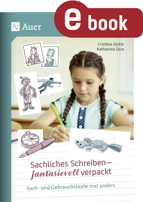 Sachliches Schreiben - fantasievoll verpackt - Christina Jäckle, Katharina Zera