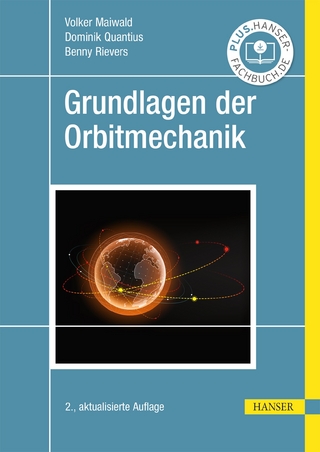 Grundlagen der Orbitmechanik - Volker Maiwald; Dominik Quantius; Benny Rievers