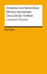 Moriae encomium / Das Lob der Torheit (Lateinisch/Deutsch) -  Erasmus von Rotterdam