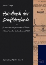 Handbuch der Schifffahrtskunde für Kapitäne und Steuerleute auf kleiner Fahrt und in großer Hochseefischerei (1926) - Christian Lange, Bernhard Janssen