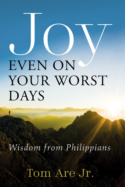 Joy Even on Your Worst Days -  Tom Are Jr.