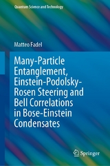 Many-Particle Entanglement, Einstein-Podolsky-Rosen Steering and Bell Correlations in Bose-Einstein Condensates - Matteo Fadel