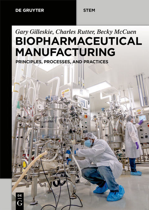 Biopharmaceutical Manufacturing -  Gary Gilleskie,  Charles Rutter,  Becky McCuen