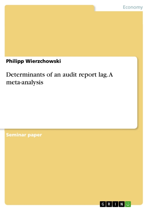 Determinants of an audit report lag. A meta-analysis - Philipp Wierzchowski