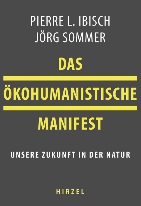 Das ökohumanistische Manifest -  Jörg Sommer,  Pierre Ibisch