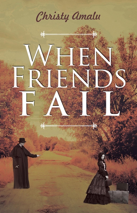 When Friends Fail -  Christy Amalu