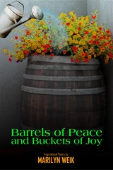 Barrels of Peace and Buckets of Joy - Marilyn Weik