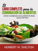 El libro completo para la combinación de Alimentos (Traducido) - Herbert M. Shelton