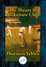 Theory of the Leisure Class -  Thorstein Veblen