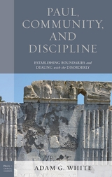 Paul, Community, and Discipline -  Adam G. White