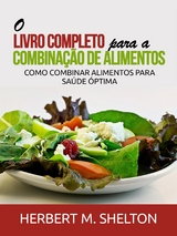O Livro Completo para a combinação de Alimentos - Herbert M. Shelton