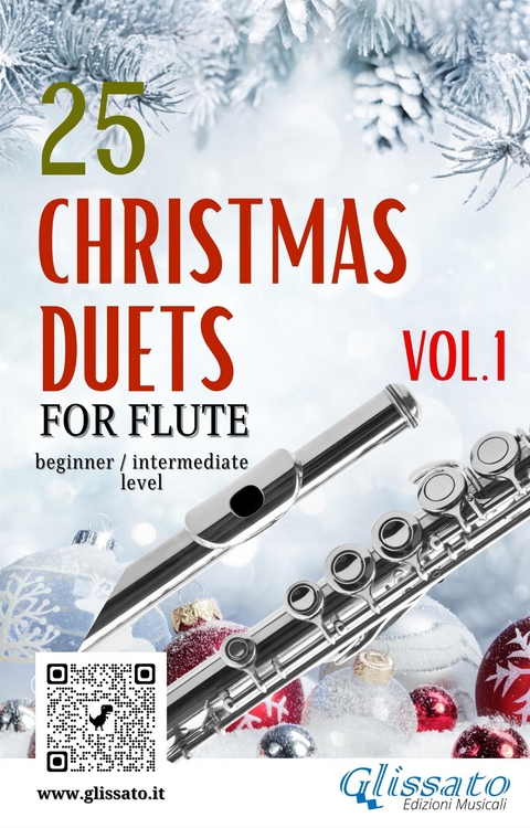 25 Christmas Duets for Flute - VOL.1 - Wolfgang Amadeus Mozart, Johannes Brahms, Edward Caswall, George Frideric Handel, Benjamin Hanby, Henry John Gauntlett, Alfonso Maria de Liguori, Richard Willis Storrs