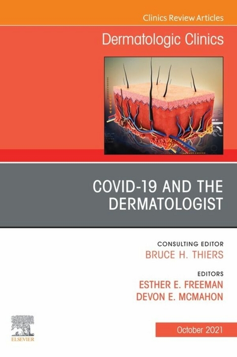 COVID-19 and the Dermatologist, An Issue of Dermatologic Clinics, E-Book - 