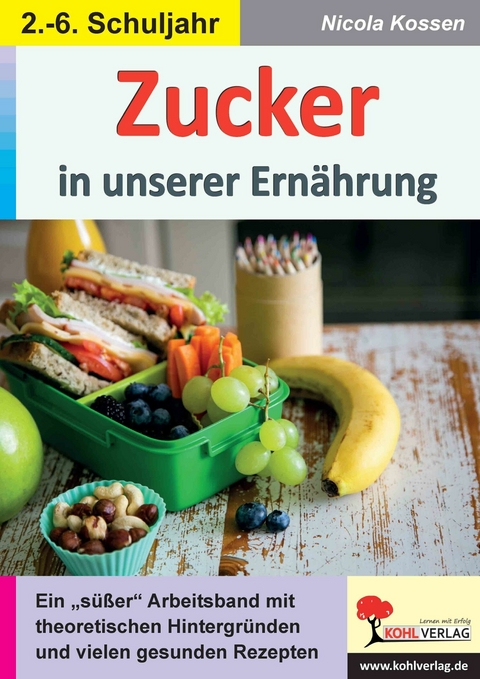 Zucker in unserer Ernährung -  Nicola Kossen