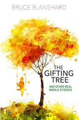 Gifting Tree And Other Real World Stories -  Bruce Blanshard