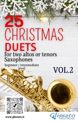 25 Christmas Duets for altos or tenors saxes - VOL.2 - Adolphe Charles Adam, Xaver Franz Gruber, Gustav Holst, William J. Kirkpatrick, Henry John Hopkins, Conrad Kocher, Mykola Leontovych, H. Lewis Redner, Alfonso Maria de Liguori, James Pierpont