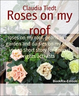 Roses on my roof - Claudia Tiedt