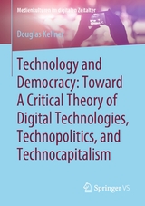 Technology and Democracy: Toward A Critical Theory of Digital Technologies, Technopolitics, and Technocapitalism -  Douglas Kellner
