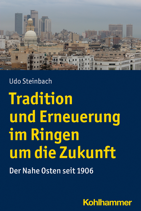 Tradition und Erneuerung im Ringen um die Zukunft - Udo Steinbach