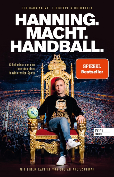 HANNING. MACHT. HANDBALL. Geheimnisse aus dem Innersten eines faszinierenden Sports -  Bob Hanning,  Christoph Stukenbrock