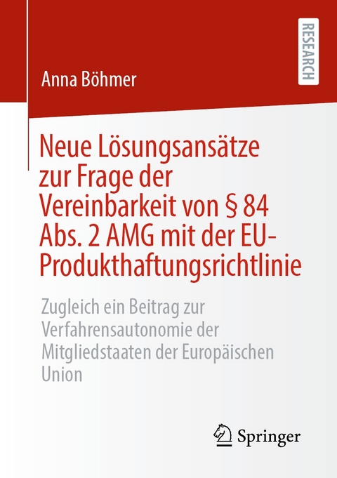 Neue Lösungsansätze zur Frage der Vereinbarkeit von § 84 Abs. 2 AMG mit der EU-Produkthaftungsrichtlinie - Anna Böhmer