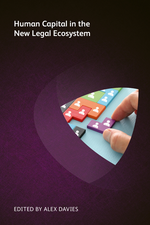 Human Capital in the New Legal Ecosystem -  Allison Blixt,  Chris Marston,  Erin Meszaros,  Lauren Stiller Rikleen,  Michael Roster,  Jon Whittle,  Chris Boyd,  Renee Branson,  Bree Buchanan,  Jullia Carretta,  Clare Harman Clark,  Timothy B Corcoran,  Susan Saltonstall Duncan,  Jennifer Johnson