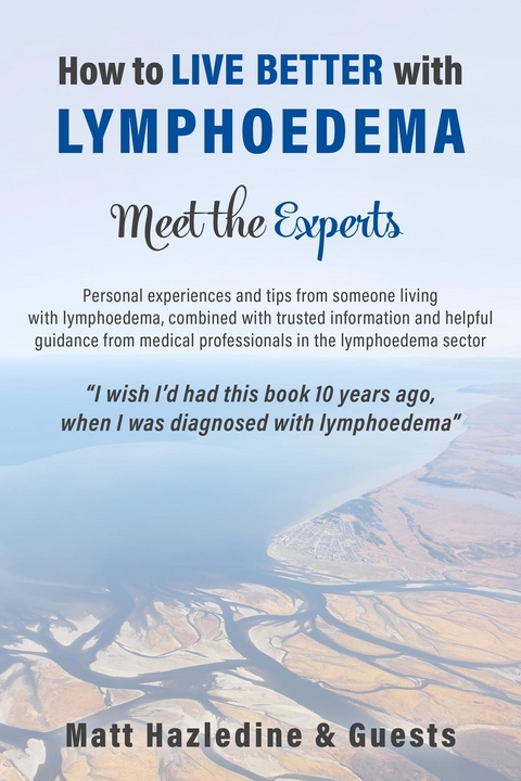 How to Live Better with Lymphoedema - Meet the Experts - Matt Hazledine