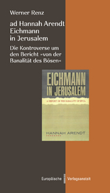 ad Hannah Arendt - Eichmann in Jerusalem - Werner Renz