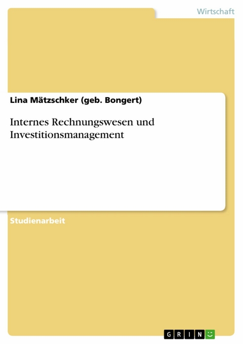 Internes Rechnungswesen und Investitionsmanagement - Lina Mätzschker (geb. Bongert)