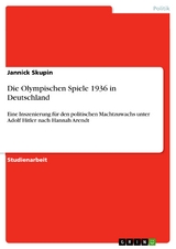 Die Olympischen Spiele 1936 in Deutschland - Jannick Skupin