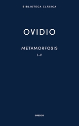 Metamorfosis. Libros I-V -  Ovidio, Publio Ovidio Nasón