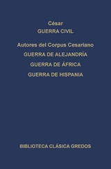 Guerra civil. Guerra de Alejandría. Guerra de África. Guerra de Hispania. - Julio César,  Autores del Corpus Cesariano