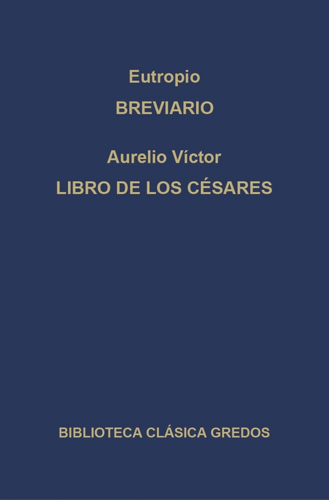 Breviario. Libro de los Césares -  Eutropio, Aurelio Víctor