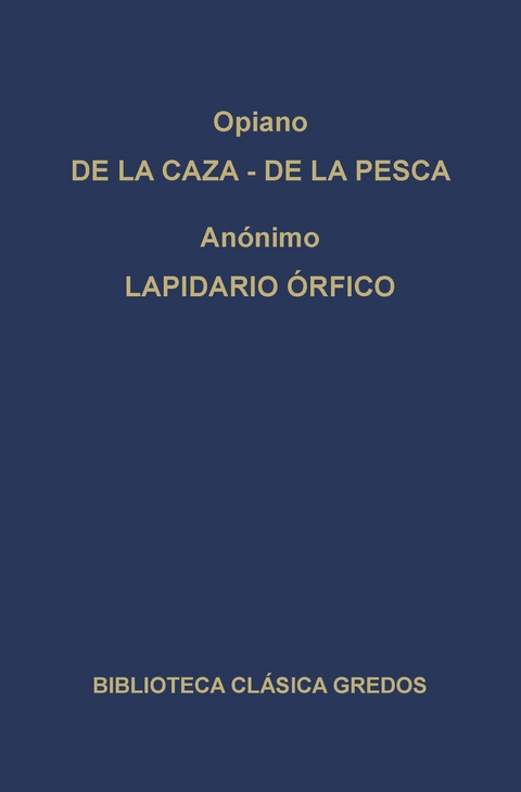 De la caza. De la pesca. Lapidario órfico. -  Opiano,  Anónimo