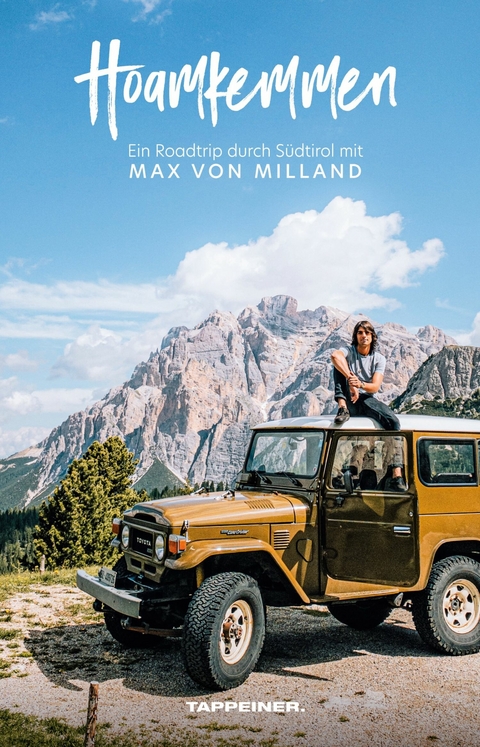 Hoamkemmen - Ein Roadtrip durch Südtirol mit Max von Milland -  Max von Milland,  Sebastian Riepp