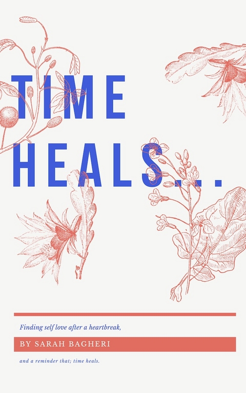 time heals... -  Cynthia Bagheri,  Sarah Bagheri